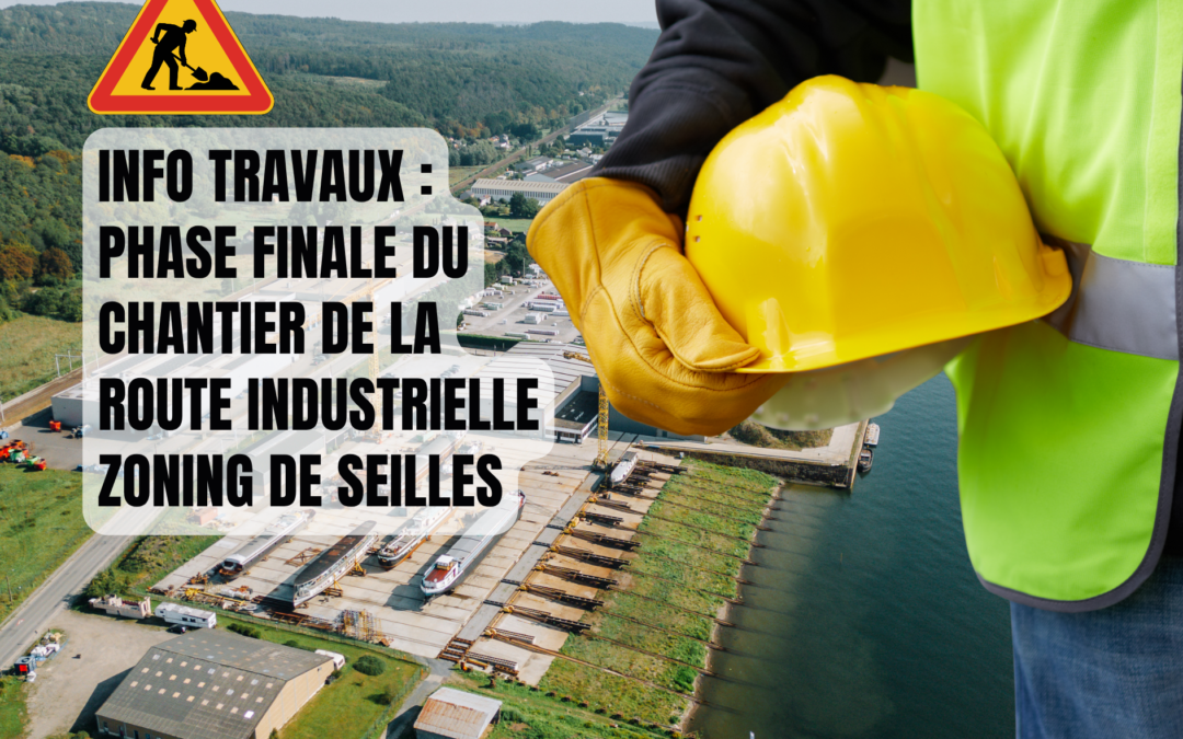 Phase finale du chantier de la « route industrielle » zoning de Seilles